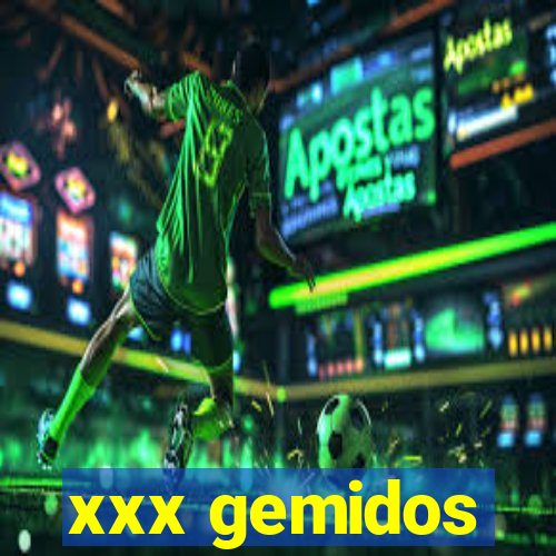 xxx gemidos